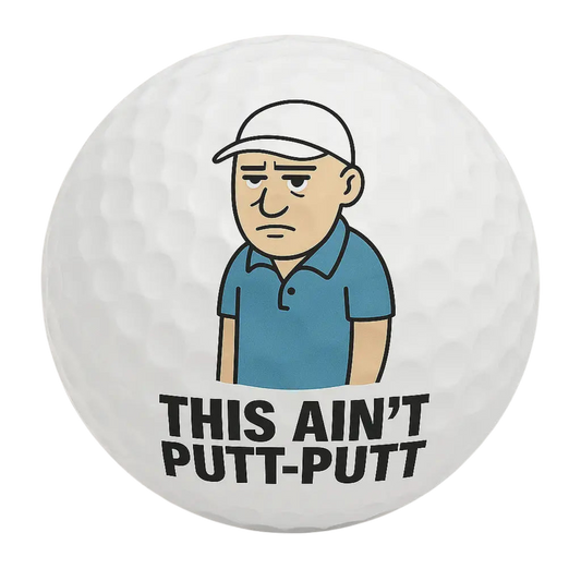 This Ain’t Putt-Putt | Grumpy Golfer Ball - Bogey Blokes