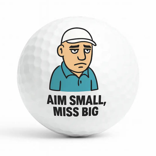 Aim Small, Miss Big | Funny Golf Ball - Bogey Blokes