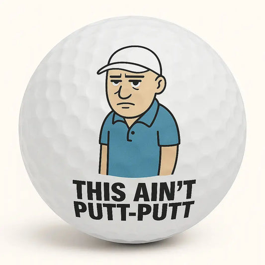 This Ain’t Putt-Putt | Grumpy Golfer Ball - Bogey Blokes